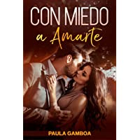 Con Miedo a Amarte (Oferta Especial 3 en 1): La Colección Completa de Libros de Novelas Románticas en Español. Una…